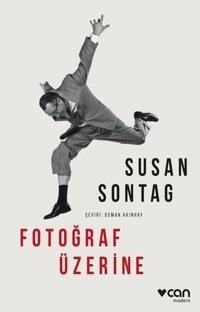 Fotoğraf Üzerine Susan Sontag Can Yayınları