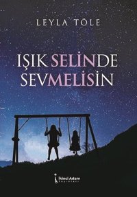 Işık Selinde Sevmelisin Leyla Töle İkinci Adam Yayınları