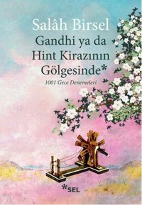 Gandhi ya da Hint Kirazının Gölgesinde Salah Birsel Sel Yayıncılık