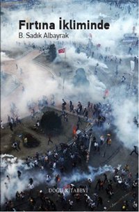 Fırtına İkliminde B. Sadık Albayrak Doğu Kitabevi
