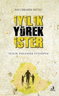 İyilik Yürek İster Hacı İbrahim Mutlu Fecr Yayınları