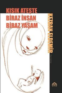 Kısık Ateşte Biraz İnsan Biraz Yaşam Kezban Eldemir Kurgu Kültür