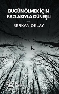 Bugün Ölmek İçin Fazlasıyla Güneşli Serkan Oklay Sıfır Yayınları