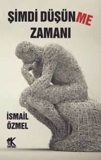 Şimdi Düşünme Zamanı İsmail Özmel Korkut Yayınları