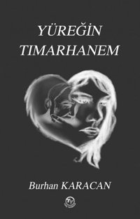 Yüreğin Tımarhanem Burhan Karacan Tunç Yayıncılık