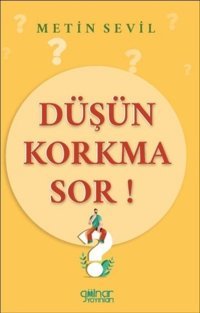 Düşün Korkma Sor Metin Sevil Gülnar Yayınları