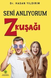 Seni Anlıyorum Z Kuşağı Hasan Yıldırım Platanus Publishing
