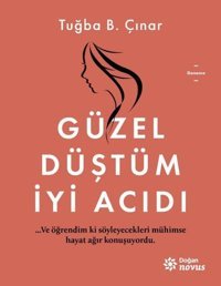 Güzel Düştüm İyi Acıdı Tuğba B. Çınar Doğan Novus