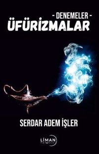 Denemeler - Üfürizmalar Serdar Adem İşler Liman Yayınevi