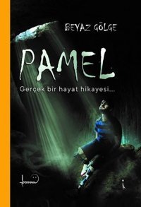 Pamel - Gerçek Bir Hayat Hikayesi Beyaz Gölge İkinci Adam Yayınları