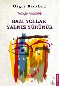 Bazı Yollar Yalnız Yürünür Özgür Bacaksız Destek Yayınları