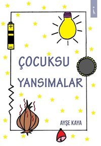Çocuksu Yanılsamalar Ayşe Kaya İkinci Adam Yayınları