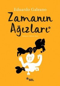 Zamanın Ağızları Eduardo Galeano Sel Yayıncılık