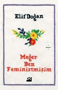 Meğer Ben Feministmişim Elif Doğan Doğan Kitap