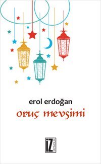Oruç Mevsimi Erol Erdoğan İz Yayıncılık