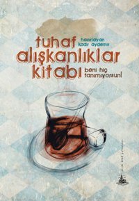 Tuhaf Alışkanlıklar Kitabı Kadir Aydemir Yitik Ülke Yayınları