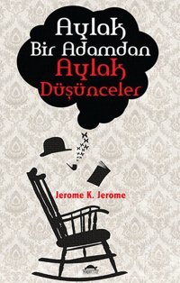 Aylak Bir Adamdan Aylak Düşünceler Jerome K. Jerome Maya Kitap