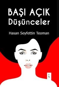 Başı Açık Düşünceler Hasan Seyfettin Teoman İkinci Adam Yayınları