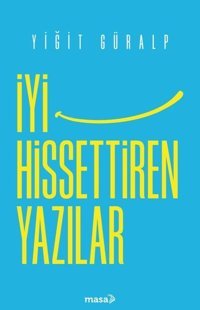 İyi Hissettiren Yazılar Yiğit Güralp Masa Kitap