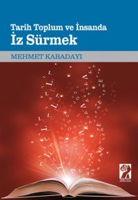 Tarih Toplum ve İnsanda İz Sürmek Mehmet Kabadayı İştirak Yayınları