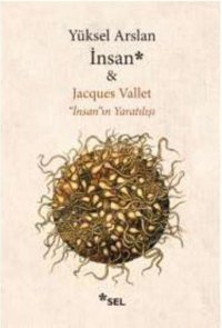 İnsan - İnsan'ın Yaratılışı Jacques Vallet, Yüksel Arslan Sel Yayıncılık