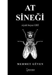 At Sineği - Siyah Beyaz Gri Mehmet Güven İkinci Adam Yayınları