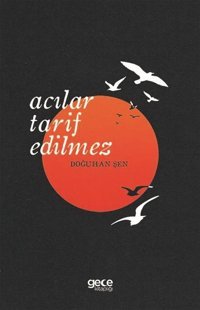 Acılar Tarif Edilmez Doğuhan Şen Gece Kitaplığı