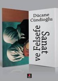 Sanat ve Felsefe Dücane Cündioğlu Kapı Yayınları