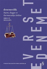 Denemecilik - BiçimDuygu ve Kurmacadışı Üstüne Brian Dillon Everest Yayınları