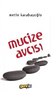 Mucize Avcısı Metin Karabaşoğlu İz Yayıncılık