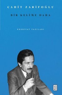 Bir Kelime Daha - Edebiyat Yazıları Cahit Zarifoğlu Ketebe