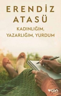 KadınlığımYazarlığımYurdum Erendiz Atasü Can Yayınları
