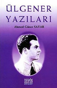 Ülgener Yazıları Ahmet Güner Sayar Derin Yayınları
