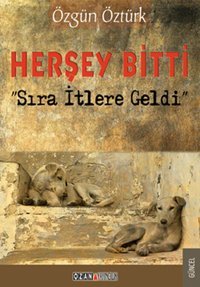 Herşey Bitti Sıra İtlere Geldi Özgün Öztürk Ozan Yayıncılık