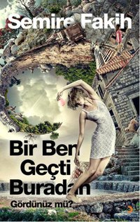 Bir Ben Geçti Buradan Gördünüz mü? Semire Fakih Cinius