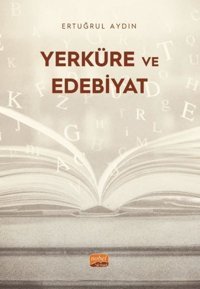 Yerküre ve Edebiyat Ertuğrul Aydın Nobel Bilimsel Eserler