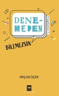 Denemeden Bilemezsin - Fragmanlar 1 Orçun Üçer Ötüken Neşriyat