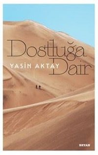 Dostluğa Dair Yasin Aktay Beyan Yayınları