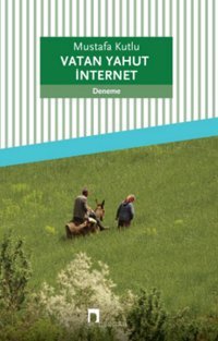 Vatan Yahut İnternet Mustafa Kutlu Dergah Yayınları