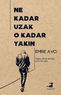 Ne Kadar Uzak O Kadar Yakın Emre Avcı Olimpos Yayınları