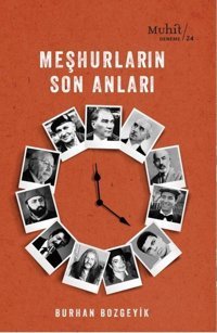 Meşhurların Son Anları Burhan Bozgeyik Muhit Kitap