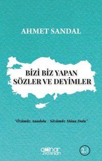 Bizi Biz Yapan Sözler ve Deyimler Ahmet Sandal Gülnar Yayınları
