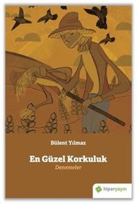 En Güzel Korkuluk Denemeler Bülent Yılmaz Hiperlink