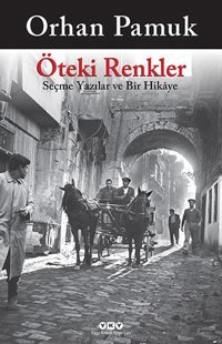 Öteki Renkler Orhan Pamuk Yapı Kredi Yayınları