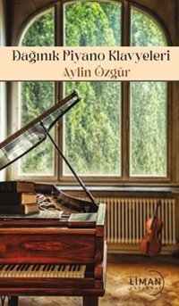 Dağınık Piyano Klavyeleri Aylin Özgür Liman Yayınevi