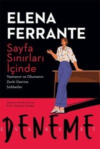 Sayfa Sınırları İçinde - Yazmanın ve Okumanın Zevki Üzerine Sohbetler Elena Ferrante Everest Yayınları