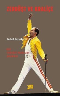 Zerdüşt ve Kraliçe-Bir Freddy Mercury Okuması Serhat Soyşekerci Altıkırkbeş Basın Yayın