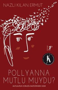 Pollyanna Mutlu Muydu Nazlı Kılan Ermut Artemis Yayınları
