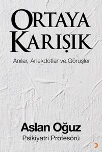 Ortaya Karışık - Anılar Anektotlar ve Görüşler Aslan Oğuz Cinius