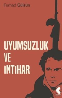 Uyumsuzluk ve İntihar Ferhad Gülsün Klaros Yayınları